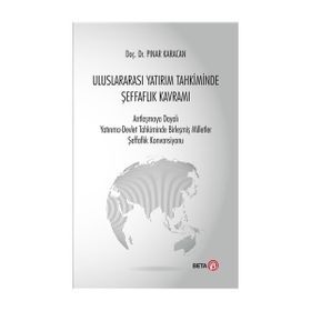 Uluslararası Yatırım Tahkiminde Şeffaflık Kavramı Beta Yayınları