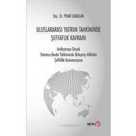 Uluslararası Yatırım Tahkiminde Şeffaflık Kavramı Beta Yayınları