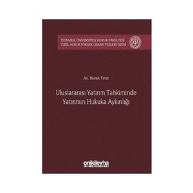 Uluslararası Yatırım Tahkiminde Yatırımın Hukuka Aykırılığı - Burak Terzi