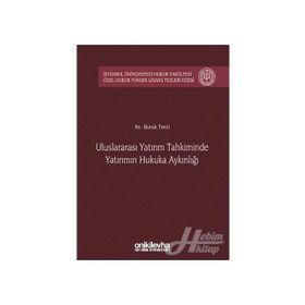 Uluslararası Yatırım Tahkiminde Yatırımın Hukuka Aykırılığı - Burak Terzi
