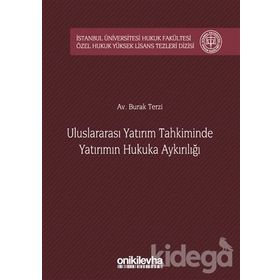 Uluslararası Yatırım Tahkiminde Yatırımın Hukuka Aykırılığı - Burak Terzi
