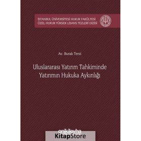 Uluslararası Yatırım Tahkiminde Yatırımın Hukuka Aykırılığı - Burak Terzi
