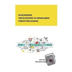 Uluslararası Yeni İş Bölümü ve Uzmanlaşma Türkiye'nin Konumu - Seren Savacı Dilek Aykut Seymen