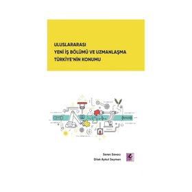 Uluslararası Yeni İş Bölümü ve Uzmanlaşma Türkiye'nin Konumu - Seren Savacı Dilek Aykut Seymen