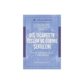 Uluslararası Yeni Kurallar Işığında Dış Ticaret’te Teslim ve Ödeme Şekilleri - Abdurrahman Özalp