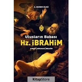 ULUSLARIN BABASI HZ. İBRAHİM - A. EKREM ÜLKÜ