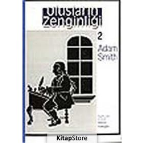 ULUSLARIN ZENGİNLİĞİ 2 - ADAM SMITH