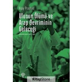 Ulusun Ölümü ve Arap Devriminin Geleceği - Vijay Prashad