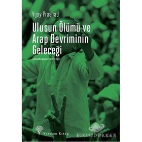 Ulusun Ölümü ve Arap Devriminin Geleceği - Vijay Prashad
