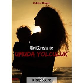 Ulvi Görevimde Umuda Yolculuk - Zekiye Doğan