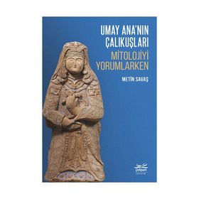 Umay Ananın Çalıkuşları Mitolojiyi Yorumlarken Çolpan Kitap