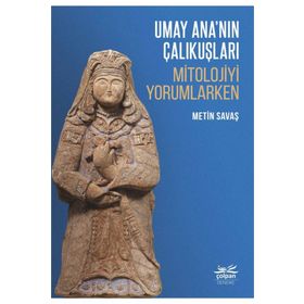 Umay Ananın Çalıkuşları Mitolojiyi Yorumlarken Çolpan Kitap