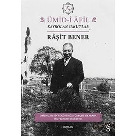 Ümid-i Afil: Kaybolan Umutlar - Raşit Bener