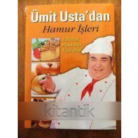 ÜMIT USTA'DAN HAMUR İŞLERI TATLILAR, PASTALAR, TUZLULAR - ÜMIT SEVINÇ