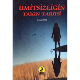 Ümitsizliğin Yakın Tarihi - İsmail Örs