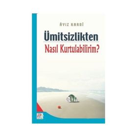 ÜMİTSİZLİKTEN NASIL KURTULABILIRIM? - AYIZ EL-KARNI