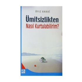 ÜMİTSİZLİKTEN NASIL KURTULABILIRIM? - AYIZ EL-KARNI