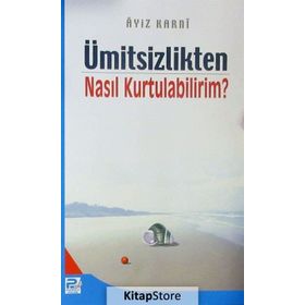ÜMİTSİZLİKTEN NASIL KURTULABILIRIM? - AYIZ EL-KARNI