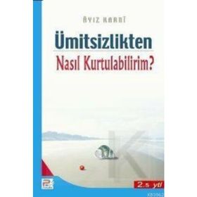 ÜMİTSİZLİKTEN NASIL KURTULABILIRIM? - AYIZ EL-KARNI