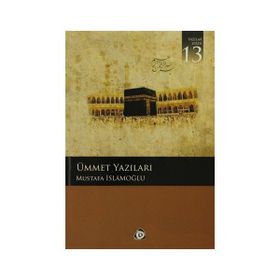 ÜMMET YAZILARI - MUSTAFA İSLAMOĞLU