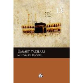 ÜMMET YAZILARI - MUSTAFA İSLAMOĞLU