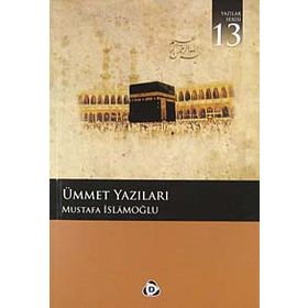 ÜMMET YAZILARI - MUSTAFA İSLAMOĞLU