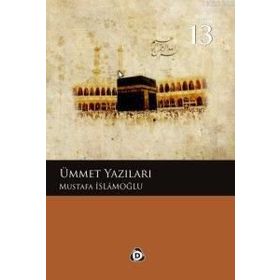 ÜMMET YAZILARI - MUSTAFA İSLAMOĞLU