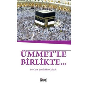 Ümmet’le Birlikte... - Şerafeddin Gölcük