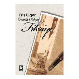 Ümmid-i Aşkım Fikriye - S. Eriş Ülger