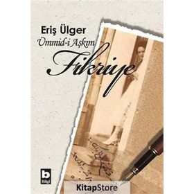 Ümmid-i Aşkım Fikriye - S. Eriş Ülger