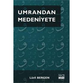 Umrandan Medeniyete - Lütfi Bergen