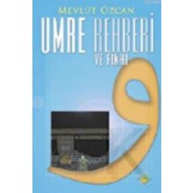 UMRE REHBERI VE FIKHI - MEVLÜT ÖZCAN