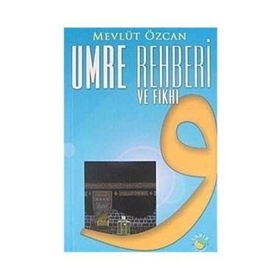 UMRE REHBERI VE FIKHI - MEVLÜT ÖZCAN