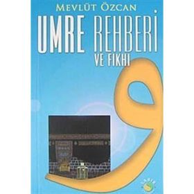 UMRE REHBERI VE FIKHI - MEVLÜT ÖZCAN