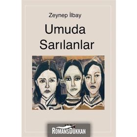 Umuda Sarılanlar - Zeynep İlbay