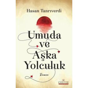 Umuda ve Aşka Yolculuk Hasan Tanrıverdi
