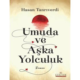 Umuda ve Aşka Yolculuk Hasan Tanrıverdi