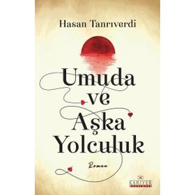 Umuda ve Aşka Yolculuk Hasan Tanrıverdi