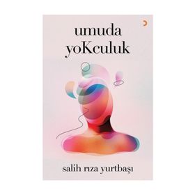 Umuda Yokculuk - Salih Rıza Yurtbaşı