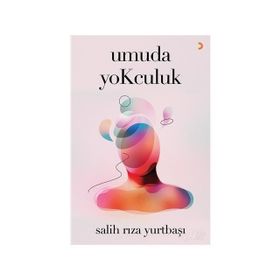 Umuda Yokculuk - Salih Rıza Yurtbaşı