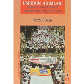 UMUDUN ADIMLARI SAĞLIK İŞ KOLUNDA SENDIKAL HAREKET - VEYSI ÜLGEN