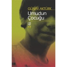 Umudun Çocuğu - Günay Aktürk