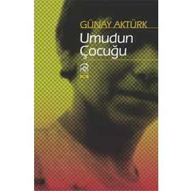 Umudun Çocuğu - Günay Aktürk