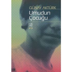 Umudun Çocuğu - Günay Aktürk