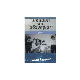 Umudun Son Gözyaşları - İsmail Kanmaz