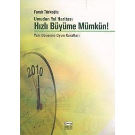 UMUDUN YOL HARİTASI HIZLI BÜYÜME MÜMKÜN YENI DÖNEMİN OYUN KURALLARI - FARUK TÜRKOĞLU
