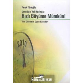 UMUDUN YOL HARİTASI HIZLI BÜYÜME MÜMKÜN YENI DÖNEMİN OYUN KURALLARI - FARUK TÜRKOĞLU