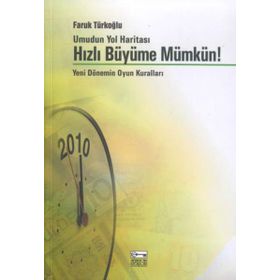 UMUDUN YOL HARİTASI HIZLI BÜYÜME MÜMKÜN YENI DÖNEMİN OYUN KURALLARI - FARUK TÜRKOĞLU