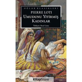 Umudunu Yitirmiş Kadınlar - Pierre Loti