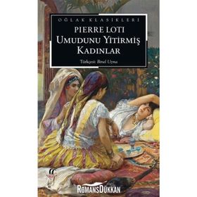 Umudunu Yitirmiş Kadınlar - Pierre Loti